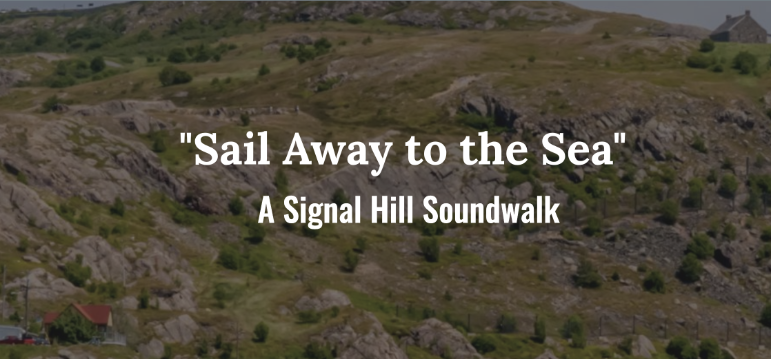 Sail Away to the Sea - A Signal Hill Soundwalk